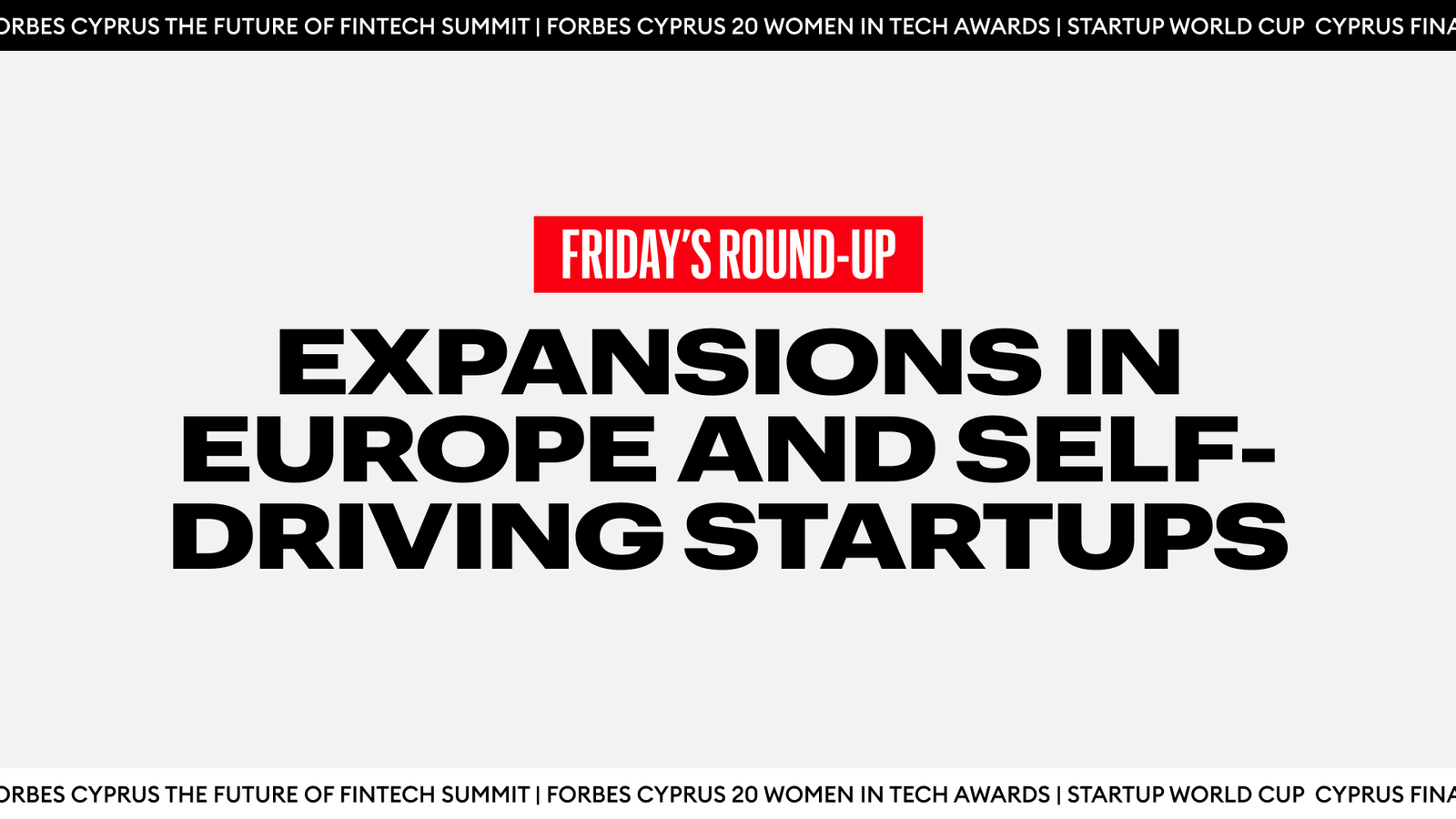 Friday’s Round-up: Expansions in Europe and Self-Driving Startups
